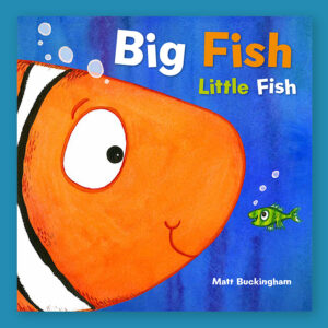 Big Fish Little Fish opposites picture book by Matt Buckingham